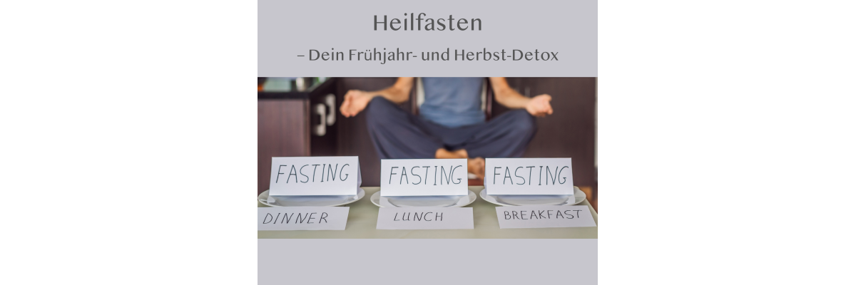 Heilfasten: Wie es funktioniert und welche Vorteile es hat – Dein Frühjahr- und Herbst-Detox - Heilfasten: Wie es funktioniert und welche Vorteile es hat – Dein Frühjahr- und Herbst-Detox