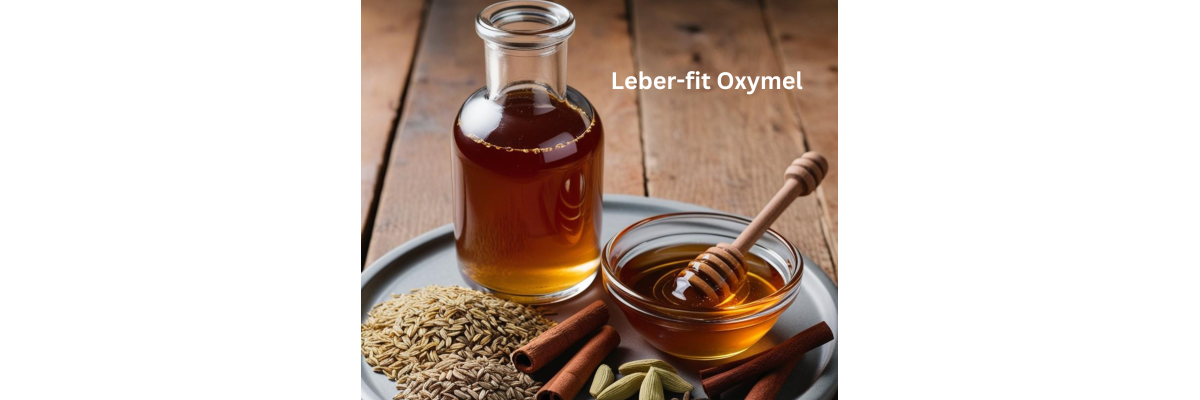 Leber Fit Oxymel – Sanfte Entgiftung &amp; natürliche Unterstützung - Leber Fit Oxymel – Sanfte Entgiftung &amp; natürliche Unterstützung