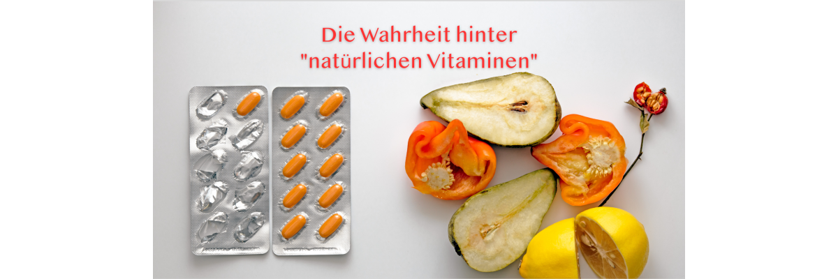 Natürlich ≠ gleich Natürlich – Wie Vitamine wirklich entstehen - Natürlich ≠ gleich Natürlich – Wie Vitamine wirklich entstehen