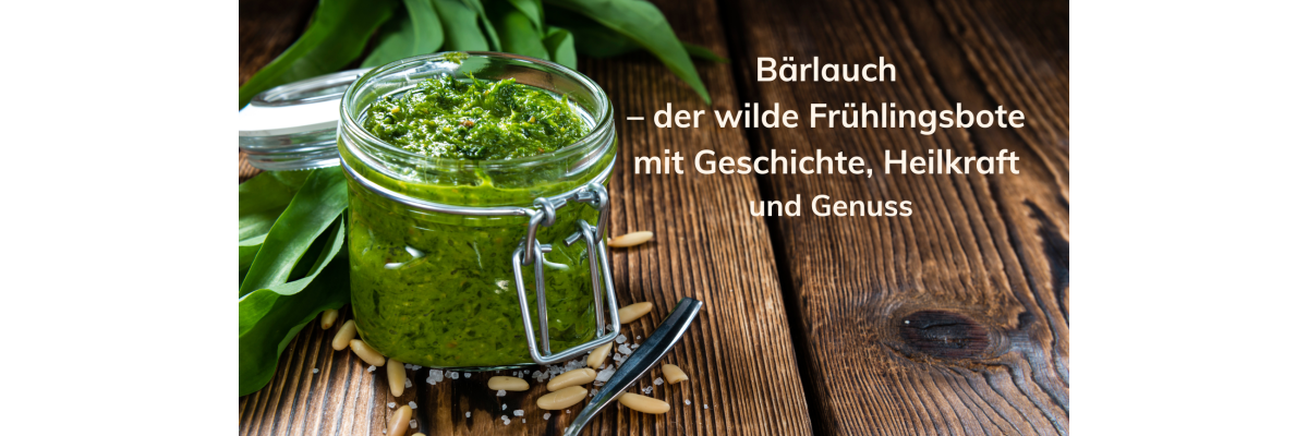 Bärlauch – der wilde Frühlingsbote mit Geschichte, Heilkraft und Genuss - Bärlauch – der wilde Frühlingsbote mit Geschichte, Heilkraft und Genuss
